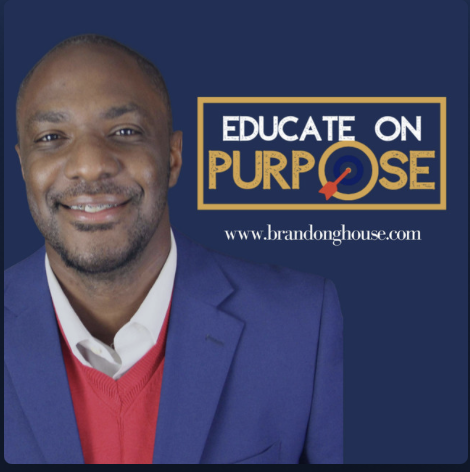 Brandon House — Host, Educate on Purpose Podcast